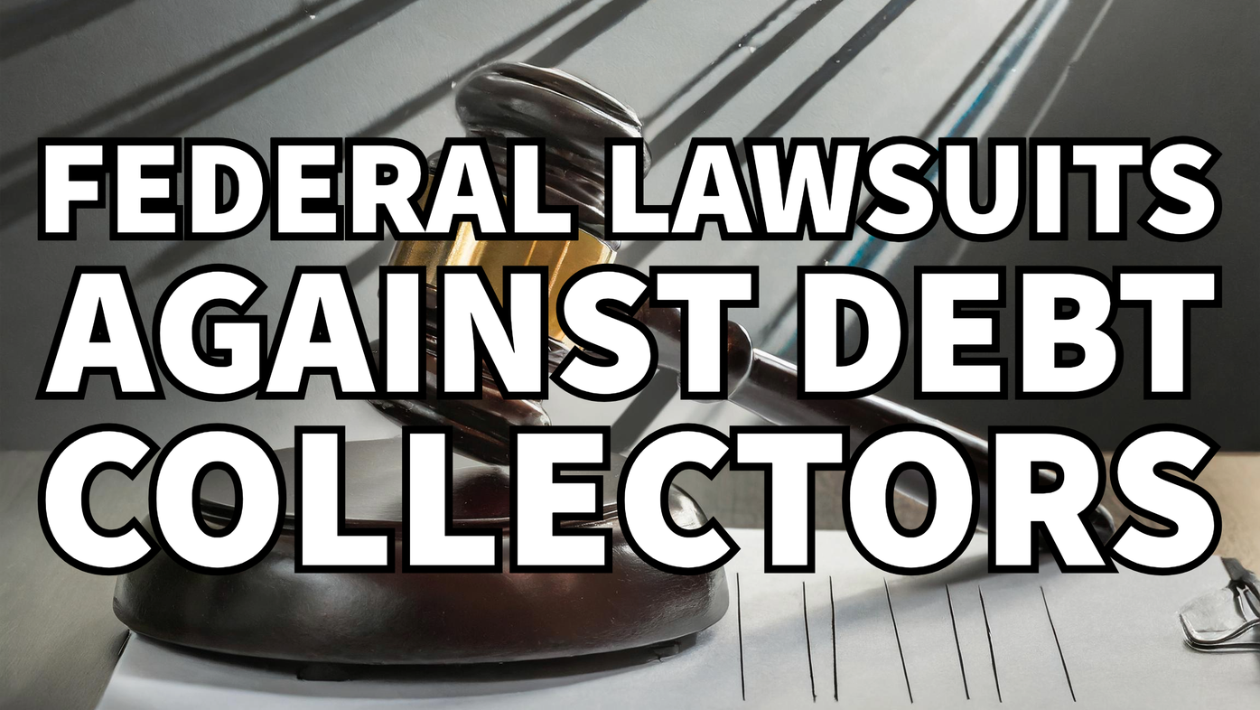 Fighting Debt Collectors With Federal Lawsuits